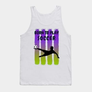 Born to play soccer Tank Top